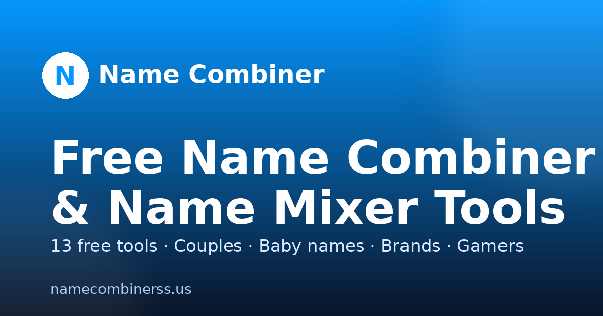 Name Combiner — Free Name Mixer & Generator (13 Tools)